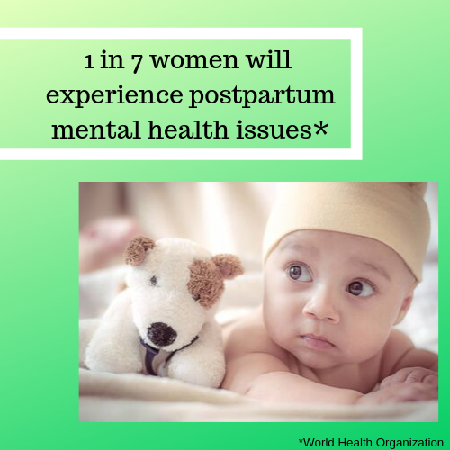 1 in 7 women will experince postpartum mental health issues